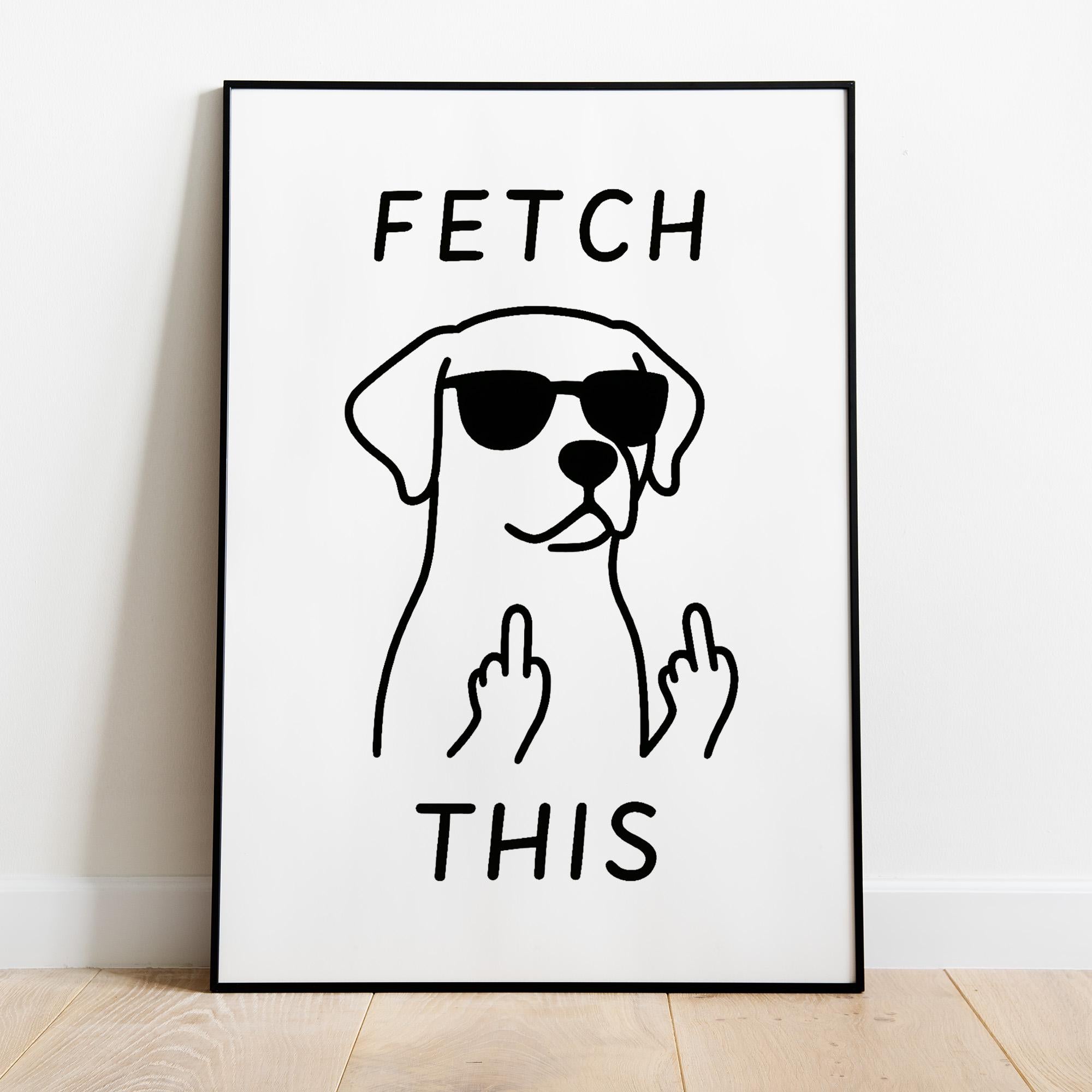 Funny Labrador Dog Wall Art Printable, Fetch This Dog Poster with Sunglasses and Attitude, Pet Humor Decor