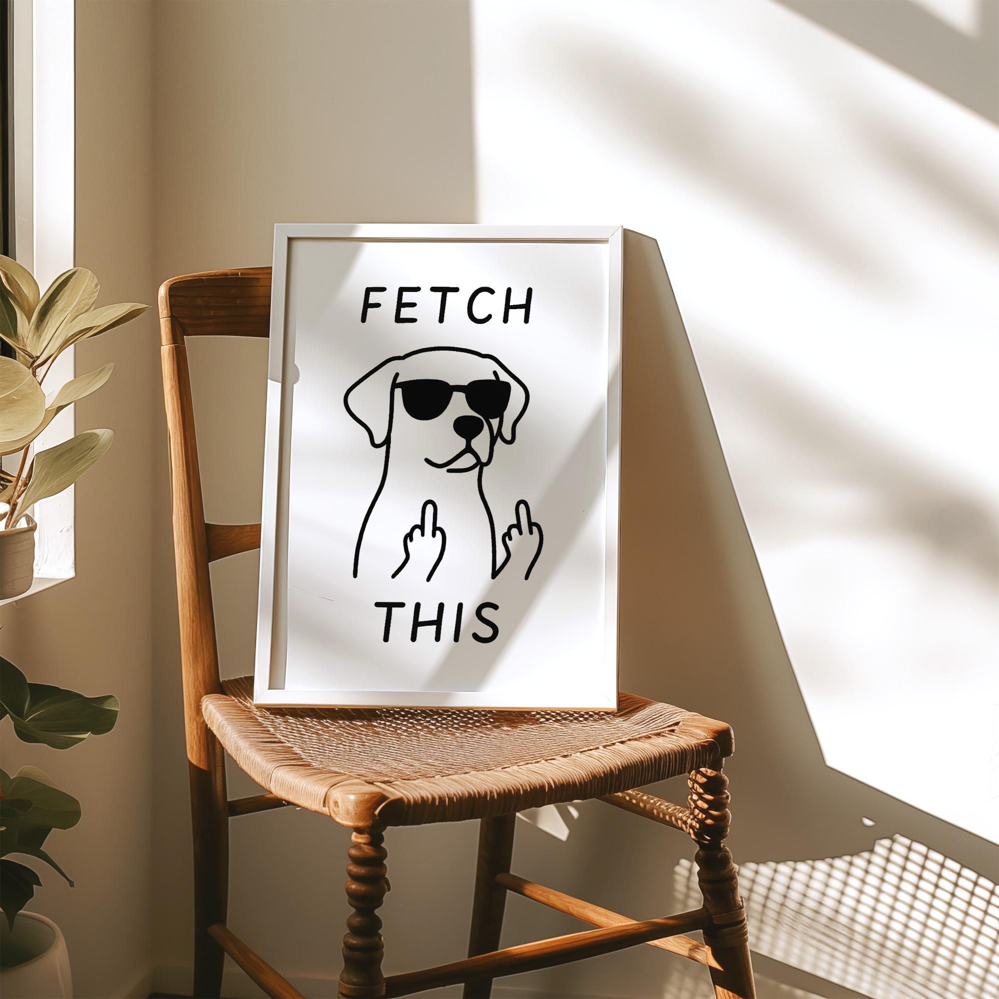 Funny Labrador Dog Wall Art Printable, Fetch This Dog Poster with Sunglasses and Attitude, Pet Humor Decor